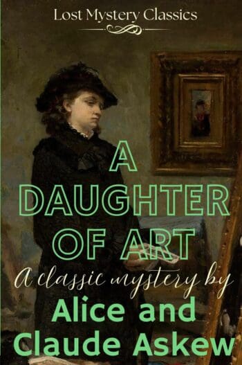A Daughter of Art: Lost Mystery Classics