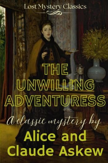The Unwilling Adventuress: Lost Mystery Classics