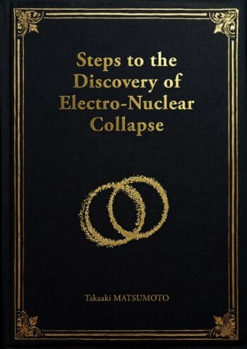 Steps to the Discovery of Electro-Nuclear Collapse - Scientist Reference Edition