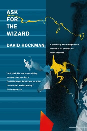 Ask for The Wizard: A Previously Important Person's Memoir of 50 Years in the Music Business