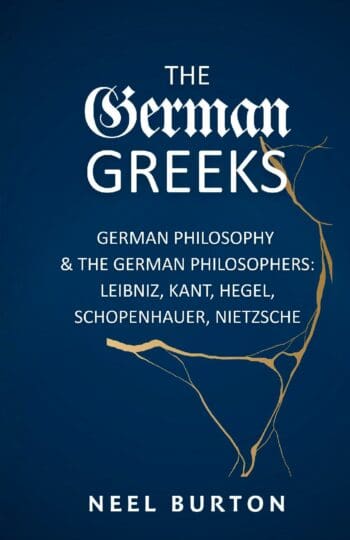 The German Greeks: German Philosophy and the German Philosophers: Leibniz, Kant, Hegel, Schopenhauer, Nietzsche