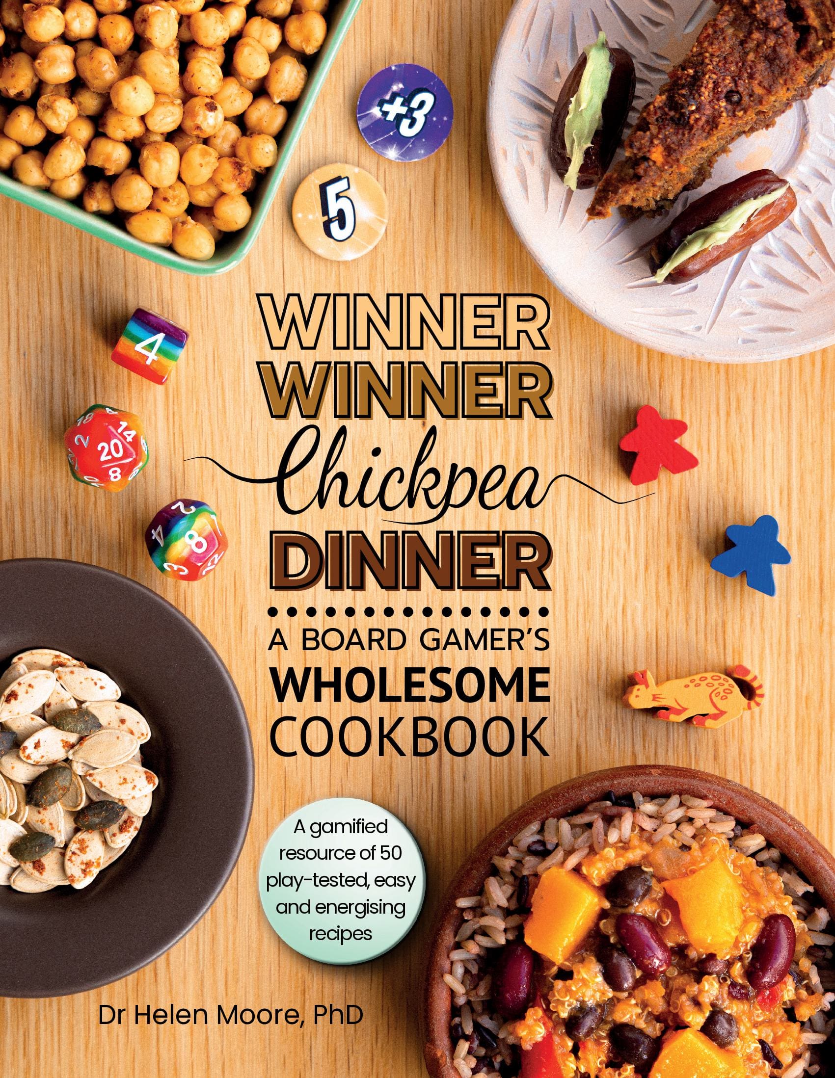 Winner Winner Chickpea Dinner: A Board Gamer's Wholesome Cookbook