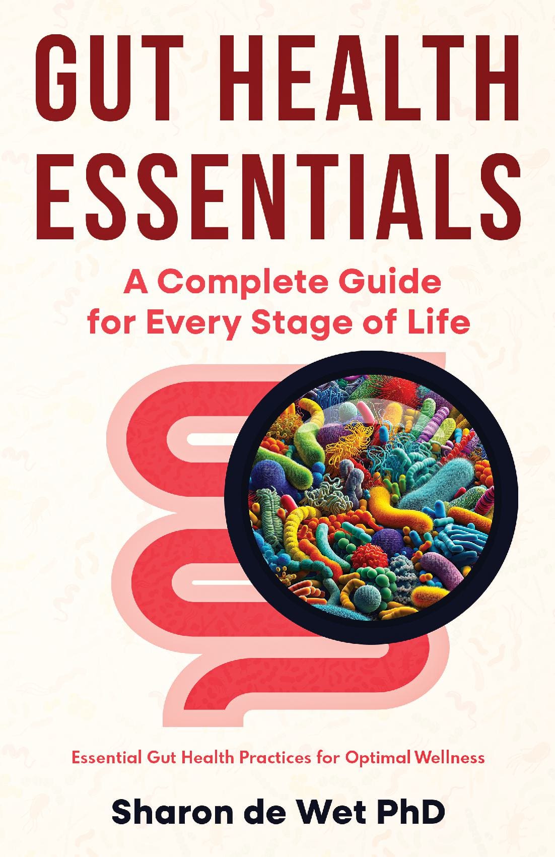 Gut Health Essentials: A Complete Guide for Every Stage of Life - Essential Gut Health Practices for Optimal Wellness