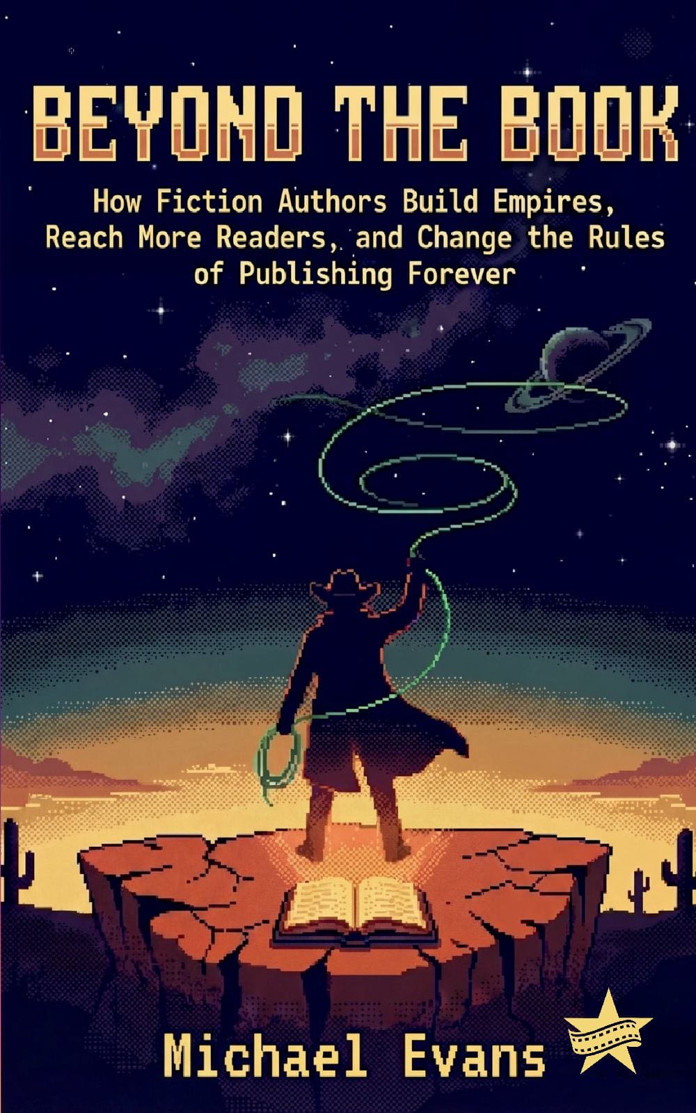 Beyond the Book: 100 Wild, Wild, and Fun Ways for Fiction Authors to Make Money Beyond Books