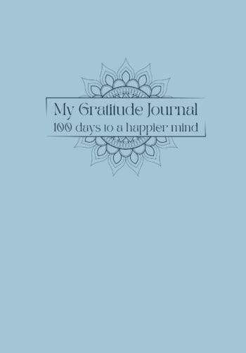 My Gratitude Journal: 100 days to a happier mind