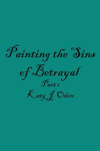 Painting the Sins of Betrayal Part One