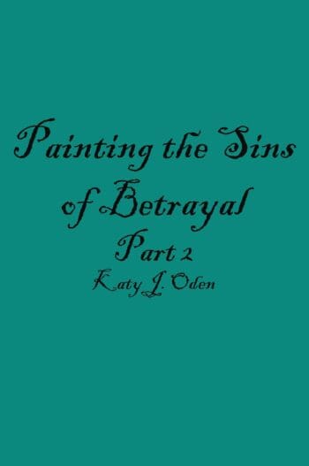 Painting the Sins of Betrayal Part Two