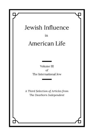 The International Jew Volume III: Jewish Influences in American Life