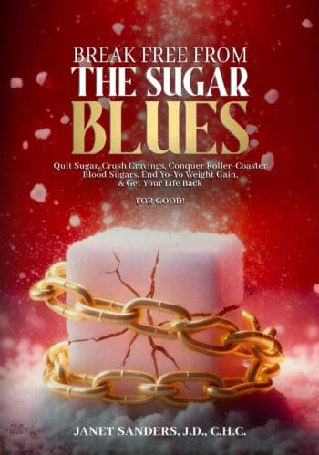 Break Free from the Sugar Blues: Quit Sugar, Crush Cravings, Conquer Roller Coaster Blood Sugars, End Yo-Yo Weight Gain & Get Your Life Back For Good!