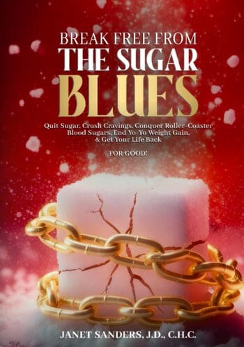 Break Free from the Sugar Blues: Quit Sugar, Crush Cravings, Conquer Roller Coaster Blood Sugars, End Yo-Yo Weight Gain & Get Your Life Back For Good!