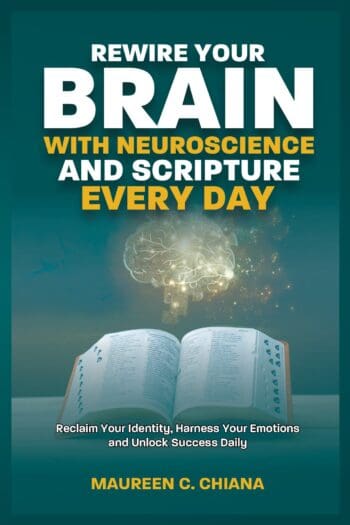 REWIRE YOUR BRAIN WITH NEUROSCIENCE AND SCRIPTURE EVERY DAY