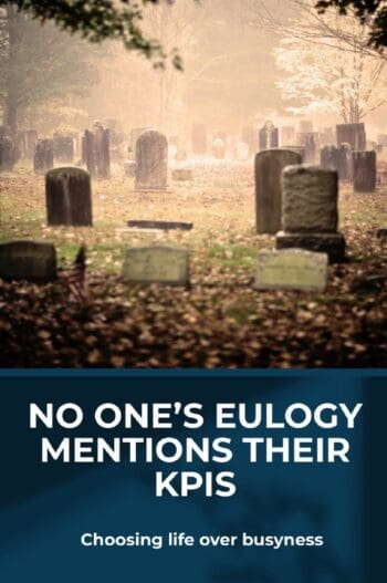 No One’s Eulogy Mentions Their KPIs
