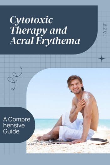 Cytotoxic Therapy and Acral Erythema