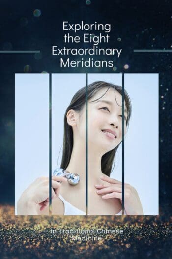 Exploring the Eight Extraordinary Meridians in Traditional Chinese Medicine