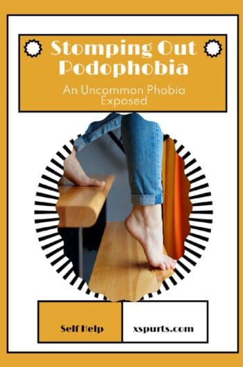 Stomping Out Podophobia