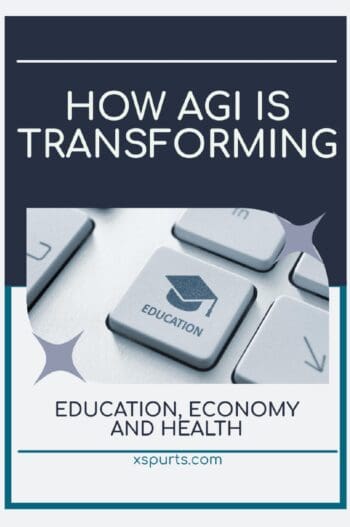 How AGI is Transforming Education, Economy and Health