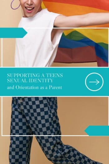 Supporting a Teens Sexual Identity and Orientation as a Parent