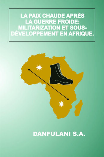 La Paix Chaude Après La Guerre Froide : Militarisation et Sous-développement En Afrique