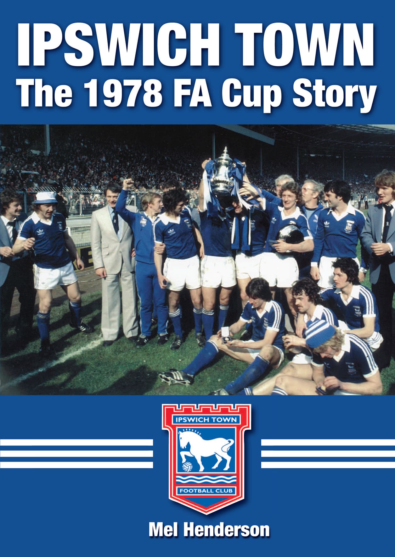 Ipswich Town - The 1978 FA Cup Story