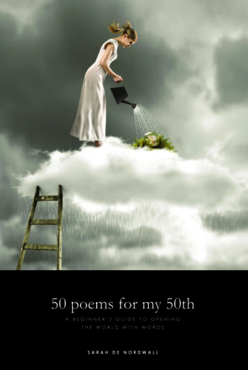 50 poems for my 50th: A Beginner's Guide to Opening the World with Words