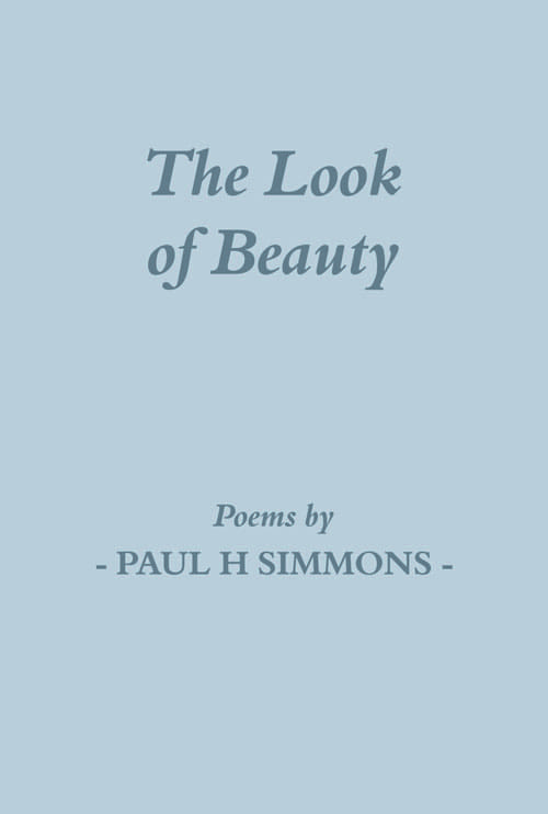 The Look of Beauty: Poems by Paul H Simmons