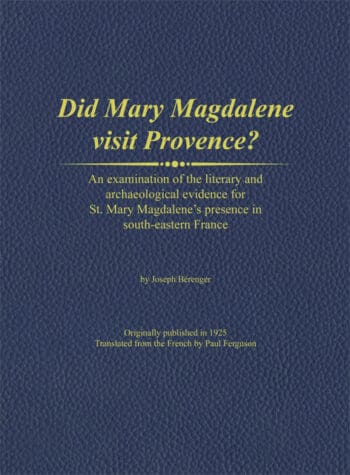 Did Mary Magdalene visit Provence? An examination of the evidence