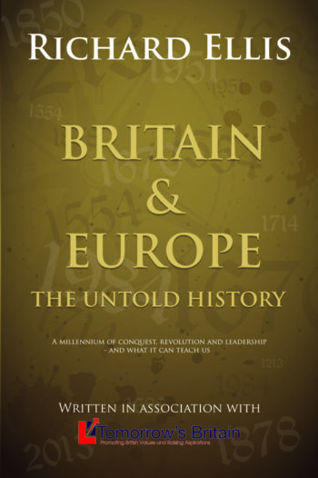 Britain & Europe: The Untold History: A millenium of conquest, revolution and leadership - and what it can teach us