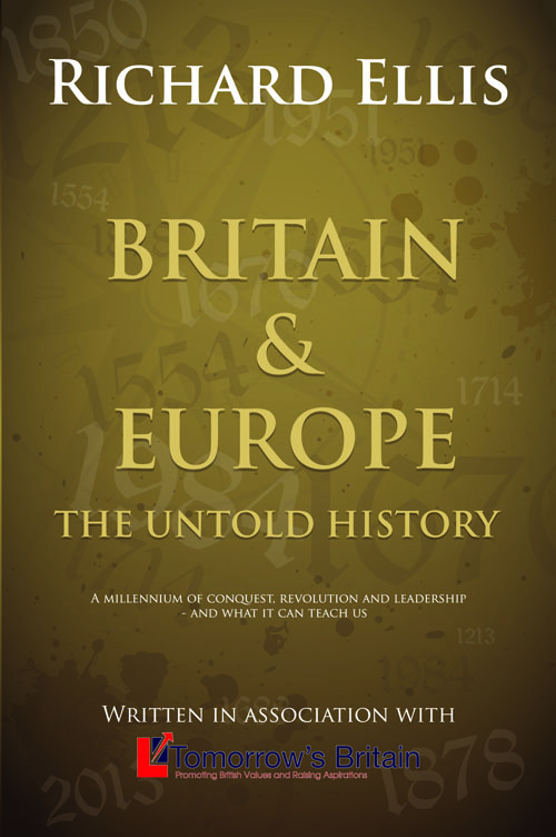 Britain & Europe: The Untold History: A millenium of conquest, revolution and leadership - and what it can teach us