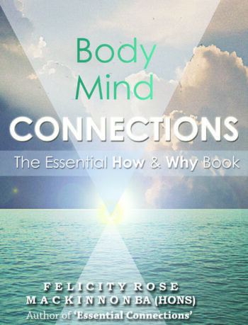 Body Mind Connections: The Essential How & Why Book
