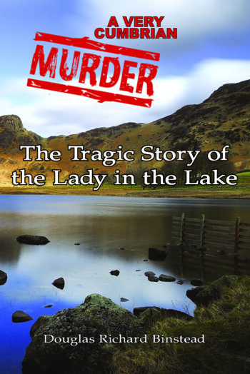 A Very Cumbrian Murder: The Tragic Story of the Lady in the Lake