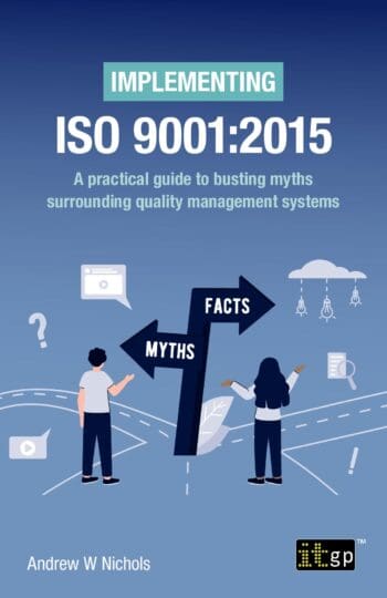 Implementing ISO 9001:2015 – A practical guide to busting myths surrounding quality management systems