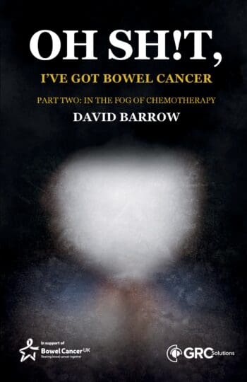 Oh sh!t, I've got bowel cancer - Part Two: In the fog of chemotherapy
