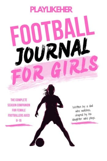 PLAYLIKEHER Football Journal for Girls Hardback Version
