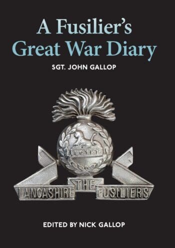 A Fusilier’s Great War Diary - Sgt. John Gallop