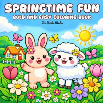 Springtime Fun: Bold and Easy Coloring Book. 50 springtime-themed art pages for kids ages 4-8