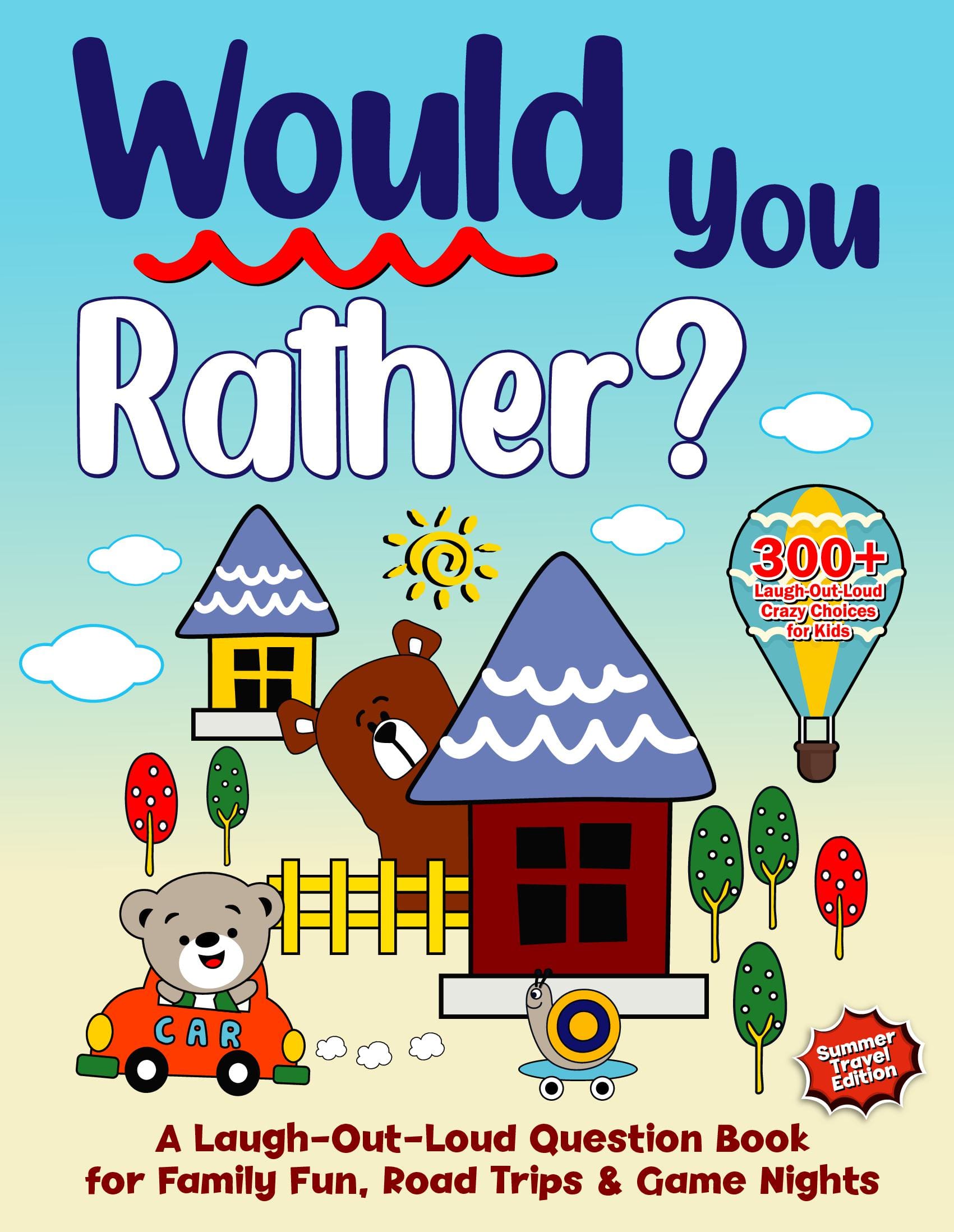 Would You Rather?: A Laugh-Out-Loud Question Book for Family Fun, Road Trips & Game Nights
