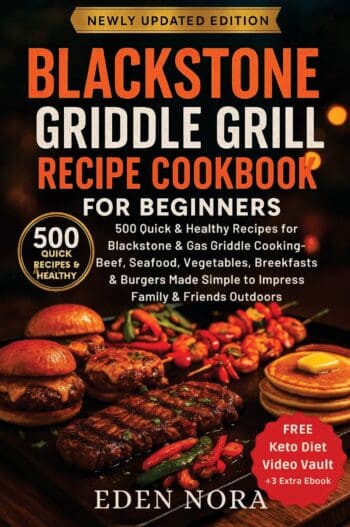 Blackstone Griddle Grill Recipe Cookbook for Beginners: 500 Quick & Healthy Recipes for Blackstone & Gas Griddle Outdoor Cooking-Beef, Seafood, Vegetables, Breakfasts & Burgers Made Simple For Family