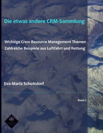 Die etwas andere CRM-Sammlung Wichtige Crew Resource Management Themen Zahlreiche Beispiele aus Luftfahrt und Rettung