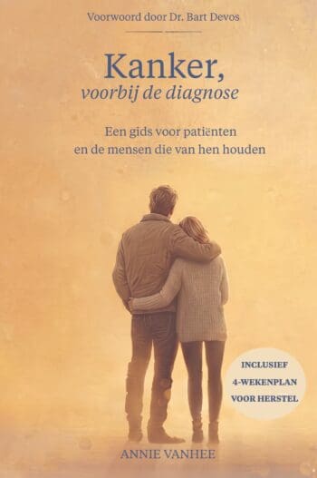 Kanker, voorbij de diagnose: Een gids voor patiënten en de mensen die van hen houden