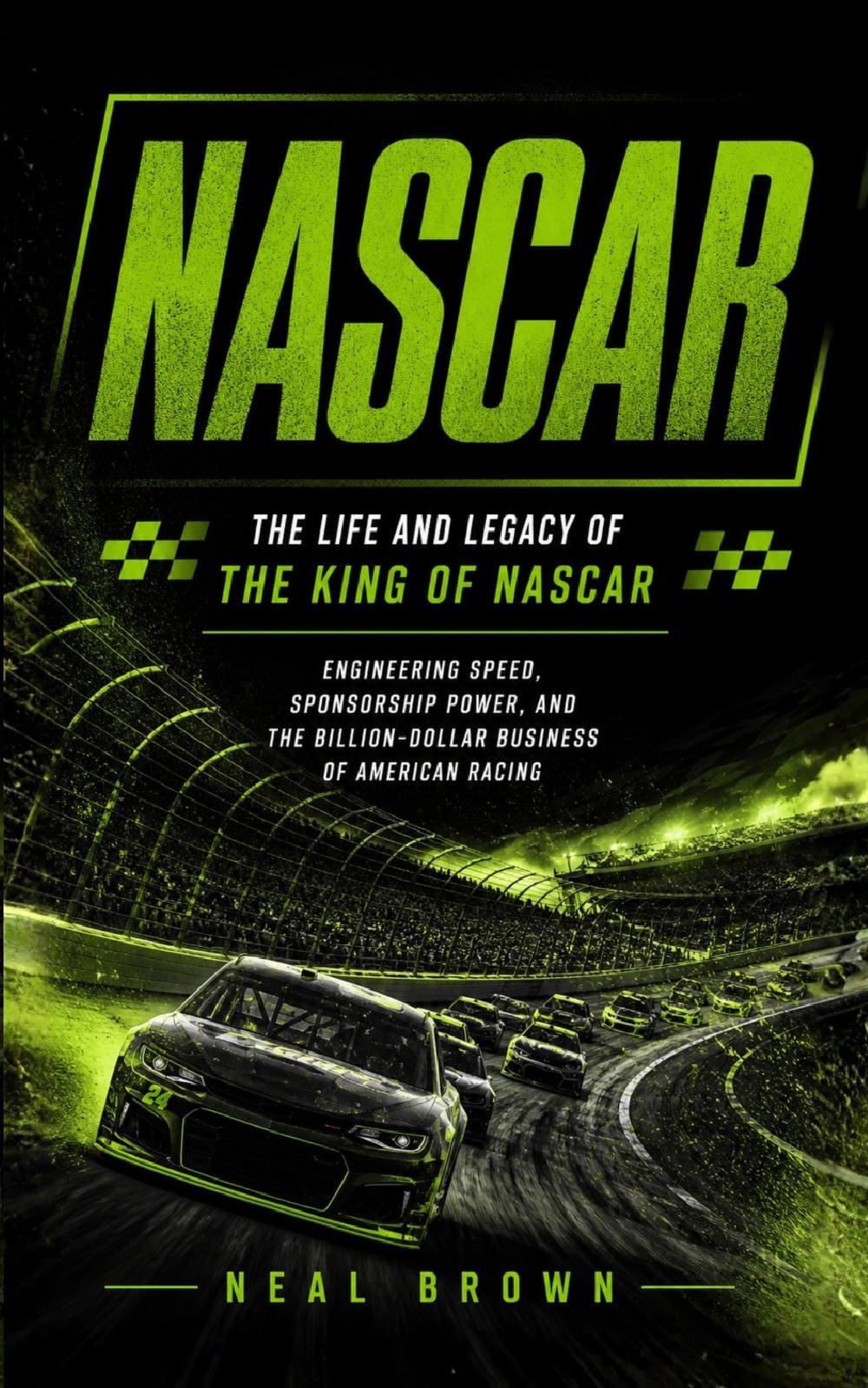 NASCAR: The Life and Legacy of the King of NASCAR (Engineering Speed, Sponsorship Power, and the Billion-dollar Business of American Racing)