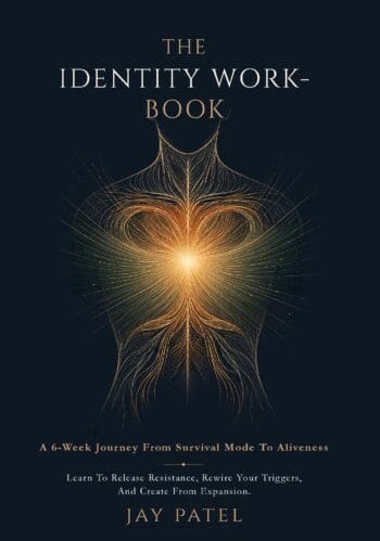 THE IDENTITY WORKBOOK: A 6-Week Journey From Survival Mode To Aliveness - Learn To Release Resistance, Rewire Your Triggers, And Create From Expansion