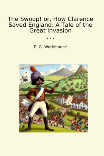 The Swoop! or, How Clarence Saved England: A Tale of the Great Invasion