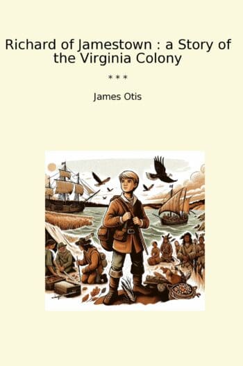 Richard of Jamestown : a Story of the Virginia Colony