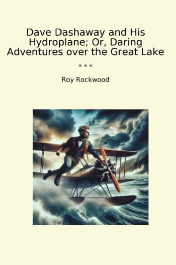Dave Dashaway and His Hydroplane; Or, Daring Adventures over the Great Lake