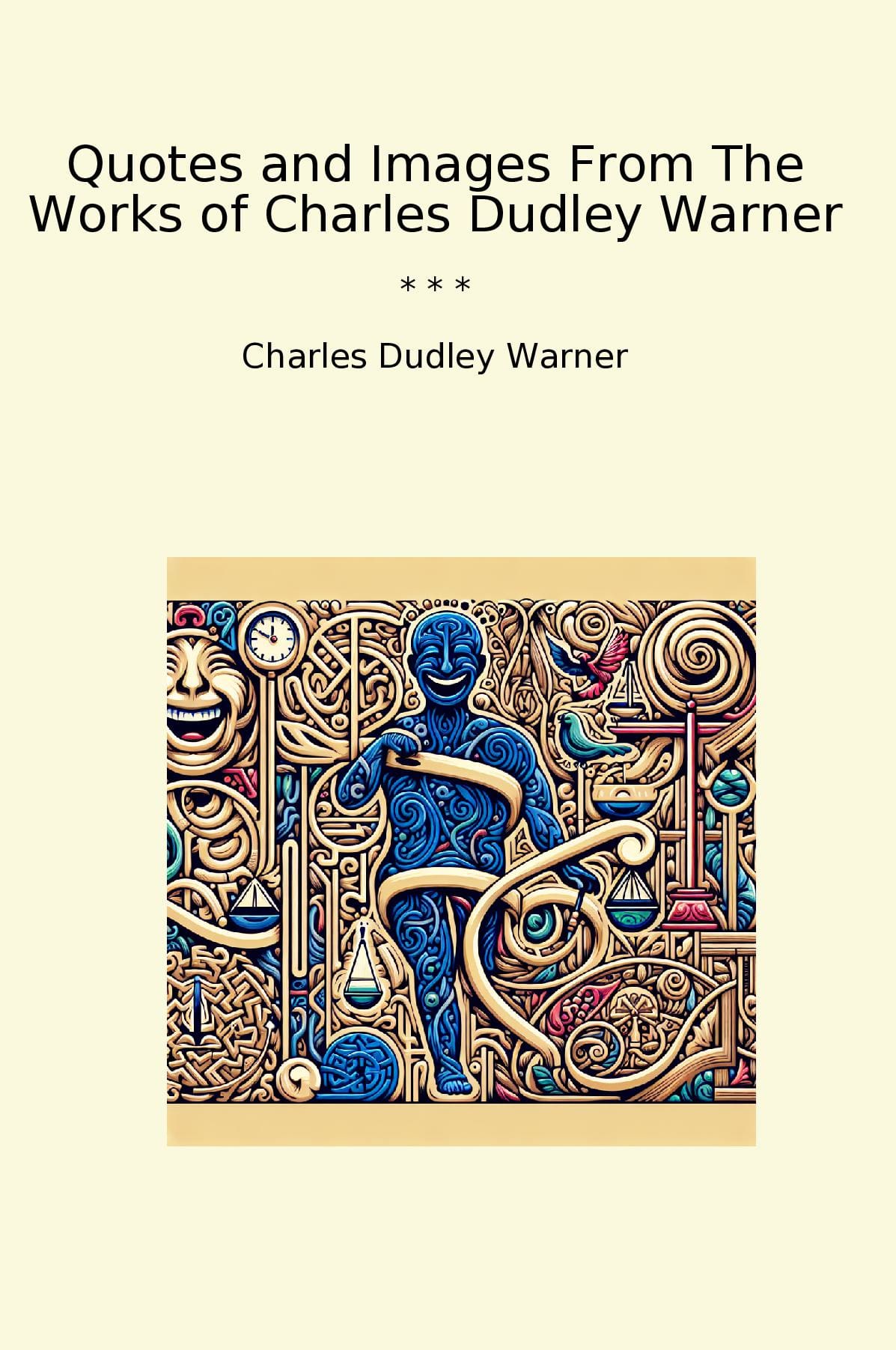 Quotes and Images From The Works of Charles Dudley Warner