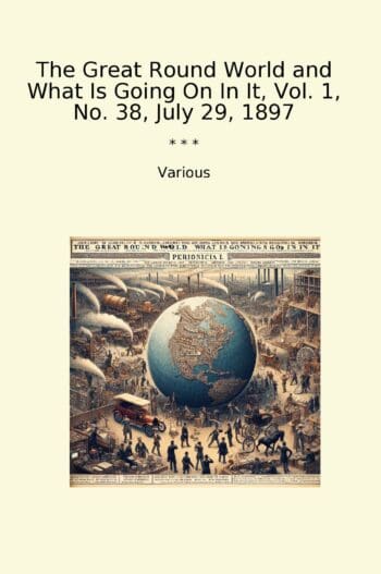 The Great Round World and What Is Going On In It, Vol. 1, No. 38, July 29, 1897
