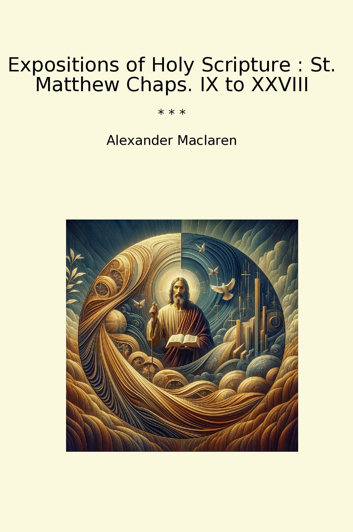 Expositions of Holy Scripture : St. Matthew Chaps. IX to XXVIII