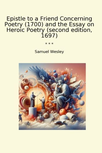 Epistle to a Friend Concerning Poetry (1700) and the Essay on Heroic Poetry (second edition, 1697)