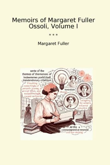 Memoirs of Margaret Fuller Ossoli, Volume I