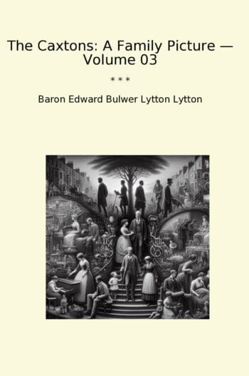 The Caxtons: A Family Picture — Volume 03